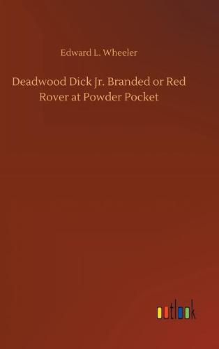 Deadwood Dick Jr. Branded or Red Rover at Powder Pocket