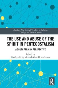 Cover image for The Use and Abuse of the Spirit in Pentecostalism: A South African Perspective