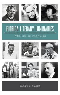 Cover image for Florida Literary Luminaries: Writing in Paradise