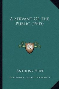 Cover image for A Servant of the Public (1905)