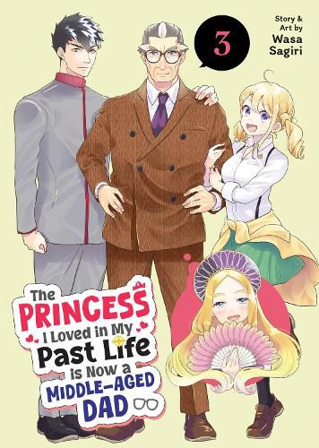 Cover image for The Princess I Loved in My Past Life is Now a Middle-Aged Dad Vol. 3
