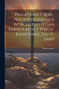 Cover image for Pregethwr Y Bobl, Neu Fyfyrdodau A Achlysurwyd Gan Farwolaeth Y Parch. John Jones, Tal-y-sarn