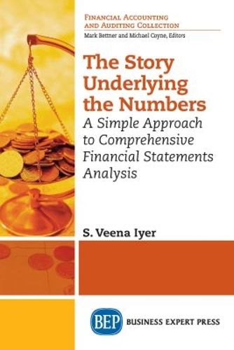 Cover image for The Story Underlying the Numbers: A Simple Approach to Comprehensive Financial Statements Analysis