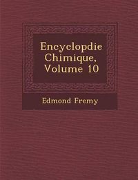 Cover image for Encyclop Die Chimique, Volume 10