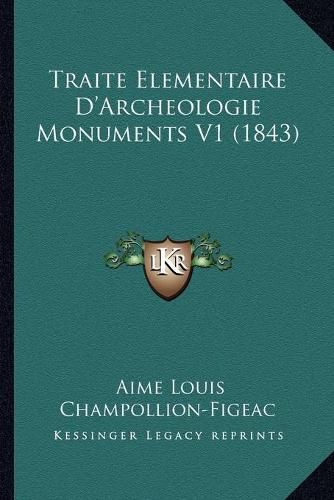 Cover image for Traite Elementaire D'Archeologie Monuments V1 (1843)