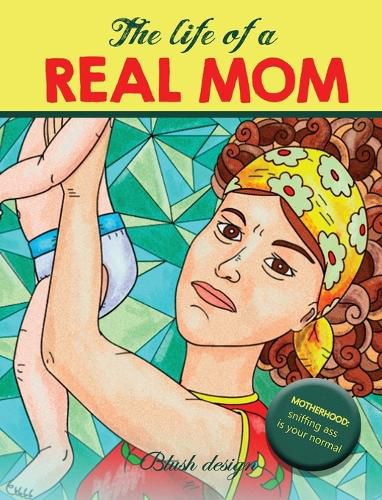 Cover image for The Life of a REAL MOM: Adult Coloring Book