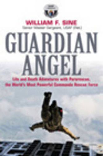 Cover image for Guardian Angel: Life and Death Adventures with Pararescue, the World's Most Powerful Commando Rescue Force