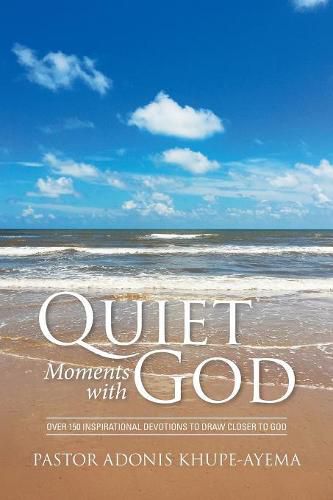 Cover image for Quiet Moments with God: Over 150 Inspirational Devotions to Draw Closer to God