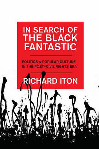 Cover image for In Search of the Black Fantastic: Politics and Popular Culture in the Post-Civil Rights Era