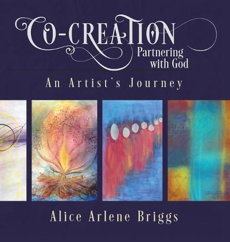 Cover image for Co-Creation Partnering with God: An Artist's Journey