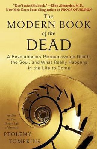 Cover image for Modern Book of the Dead: A Revolutionary Perspective on Death, the Soul, and What Really Happens in the Life to Come