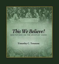 Cover image for This We Believe!: Meditations on the Apostles' Creed