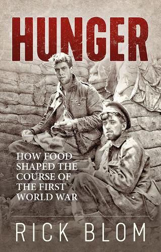 Cover image for Hunger: How Food Shaped the Course of the First World War