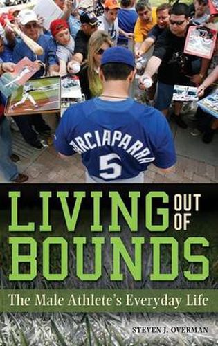 Cover image for Living out of Bounds: The Male Athlete's Everyday Life