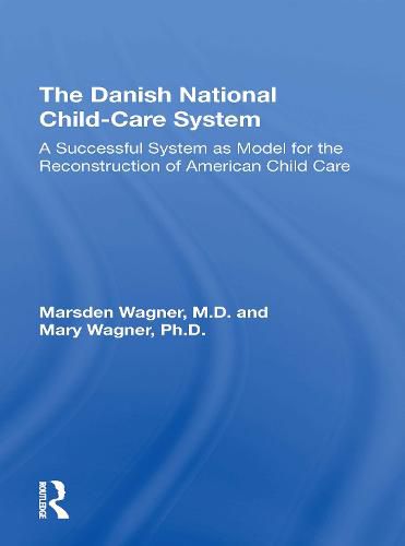 Cover image for The Danish National Child-Care System: A Successful System as Model for the Reconstruction of American Child Care