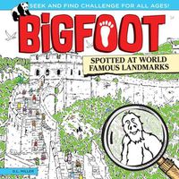 Cover image for Bigfoot Spotted at World Famous Landmarks: A Spectacular Seek and Find Challenge for All Ages!