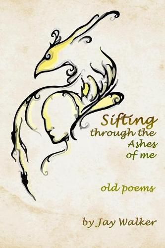 Cover image for Sifting Through the Ashes of Me