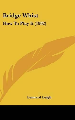 Cover image for Bridge Whist: How to Play It (1902)