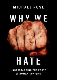 Cover image for Why We Hate: Understanding the Roots of Human Conflict