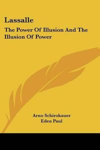 Cover image for Lassalle: The Power of Illusion and the Illusion of Power