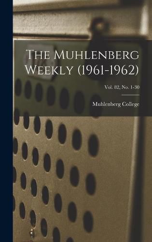 Cover image for The Muhlenberg Weekly (1961-1962); Vol. 82, no. 1-30