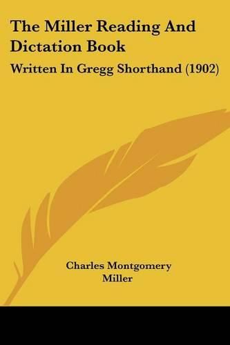 The Miller Reading and Dictation Book: Written in Gregg Shorthand (1902)