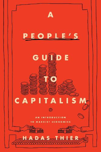 Cover image for A People's Guide to Capitalism: An Introduction to Marxist Economics