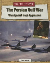 Cover image for The Persian Gulf War: War Against Iraqi Aggression