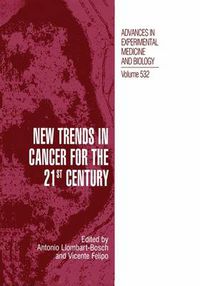 Cover image for New Trends in Cancer for the 21st Century: Proceedings of the International Symposium on Cancer: New Trends in Cancer for the 21st Century, held November 10-13, 2002, in Valencia, Spain