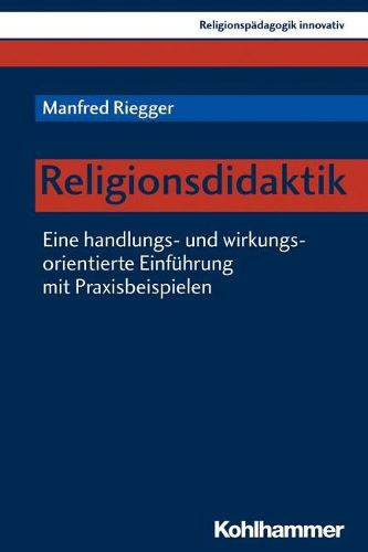 Cover image for Handlungsorientierte Religionsdidaktik: Teil 1: Haltungen, Wirkungen, Kommunikation