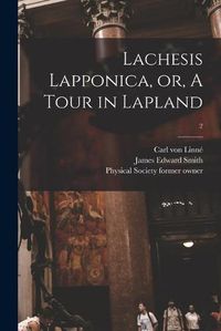 Cover image for Lachesis Lapponica, or, A Tour in Lapland [electronic Resource]; 2