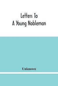 Cover image for Letters To A Young Nobleman