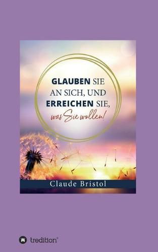 Cover image for Glauben Sie an sich, und erreichen Sie, was Sie wollen