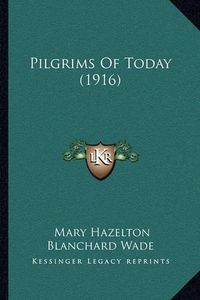 Cover image for Pilgrims of Today (1916)