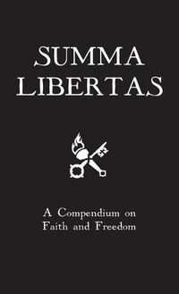 Cover image for Summa Libertas: A Compendium on Faith and Freedom