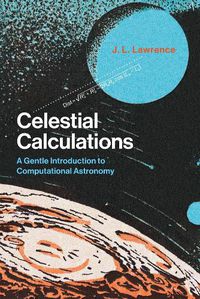 Cover image for Celestial Calculations: A Gentle Introduction to Computational Astronomy