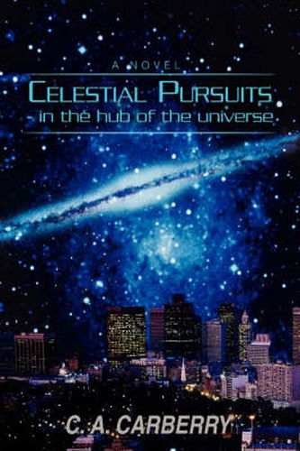 Cover image for Celestial Pursuits: In the Hub of the Universe