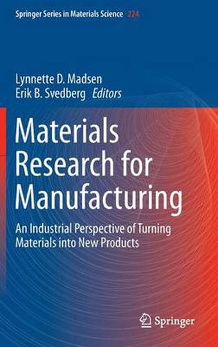 Cover image for Materials Research for Manufacturing: An Industrial Perspective of Turning Materials into New Products