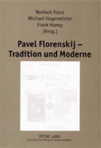 Cover image for Pavel Florenskij - Tradition Und Moderne: Beitraege Zum Internationalen Symposium an Der Universitaet Potsdam, 5. Bis 9. April 2000