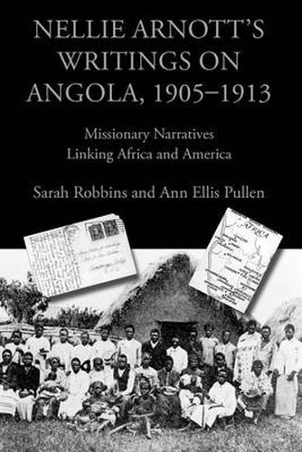 Cover image for Nellie Arnott's Writings on Angola, 1905-1913: Missionary Narratives Linking Africa and America