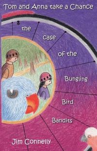 Cover image for Tom and Anna take a Chance: the Case of the Bungling Bird Bandits