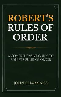 Cover image for Robert's Rules of Order: A Comprehensive Guide to Robert's Rules of Order