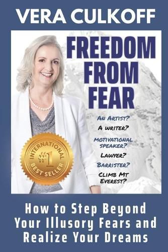 Cover image for Freedom From Fear: How to Step Beyond Your Illusory Fears and Realize Your Dreams