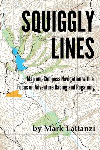 Cover image for Squiggly Lines: Map and Compass Navigation in Adventure Races and Rogaines