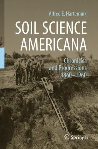 Soil Science Americana: Chronicles and Progressions 1860 1960