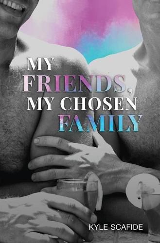 Cover image for My Friends, My Chosen Family