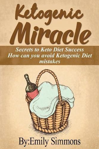 Cover image for Ketogenic Miracle: Enhancing Health while Increasing Weight Loss Success How can you avoid Ketogenic Diet mistakes