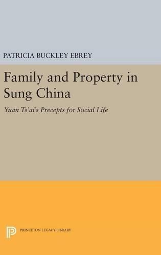 Family and Property in Sung China: Yuan Ts'ai's Precepts for Social Life