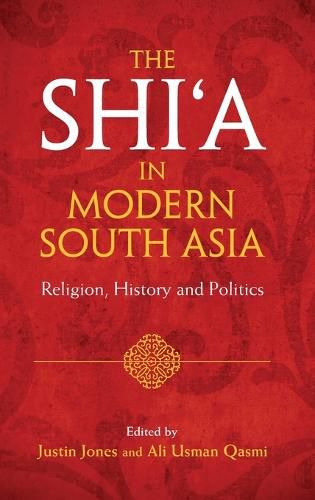 Cover image for The Shi'a in Modern South Asia: Religion, History and Politics