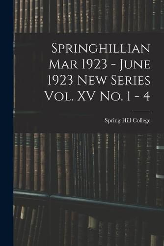 Cover image for Springhillian Mar 1923 - June 1923 New Series Vol. XV No. 1 - 4